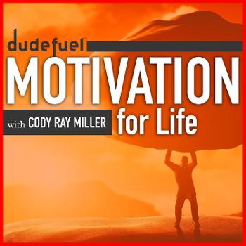 Dude Fuel™ — Motivation for Life