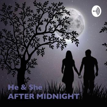 He & She After Midnight.