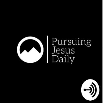 Pursuing Jesus Daily