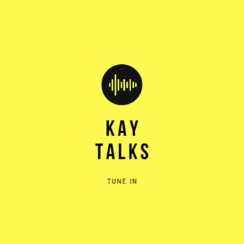 Kay Talks