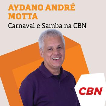 Carnaval e Samba na CBN - Aydano André Motta