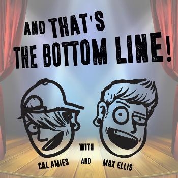 And THAT'S The Bottom Line! Podcast!