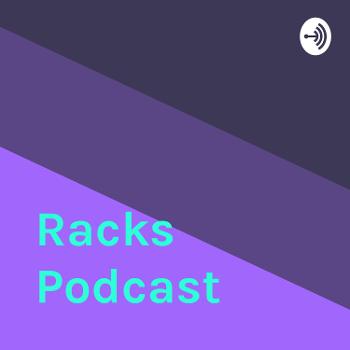 Racks Podcast