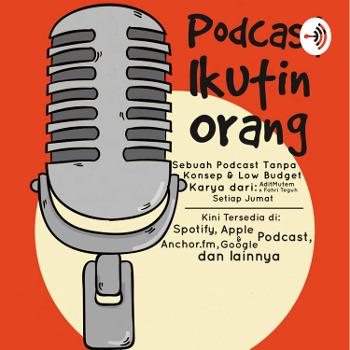 Podcast Ikutin Orang