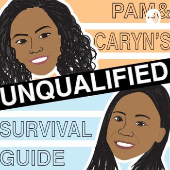 Pam & Caryn's Unqualified Survival Guide