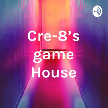 Cre-8’s game House