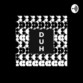 DUH:A Bangladeshi Podcast