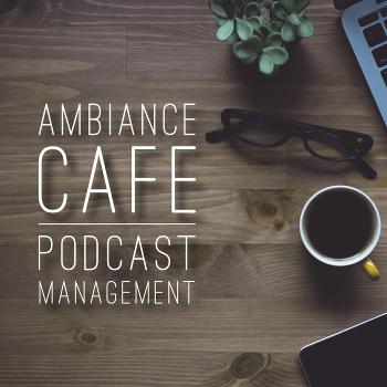 Ambiance cafe - podcast d'un manager