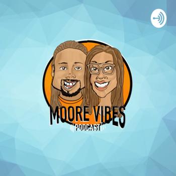 Moore Vibes Podcast