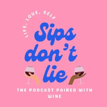Sips Don't Lie Podcast