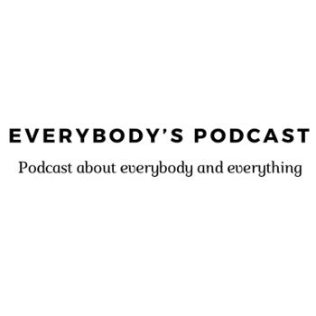 Everybody’s Podcast