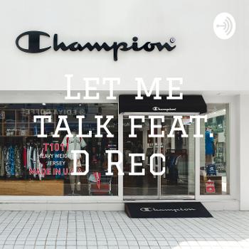 Let me talk feat. D Rec