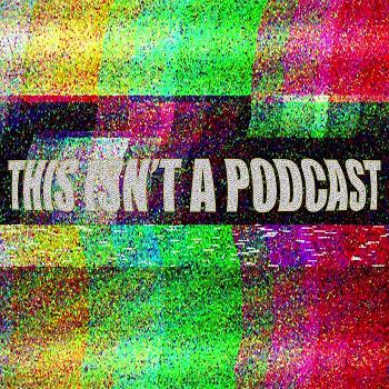 This Isn't A Podcast