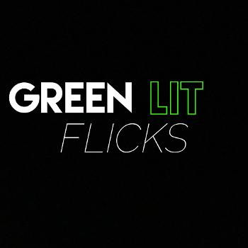 Green Lit Flicks
