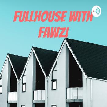 FULLHOUSE with FAWZI