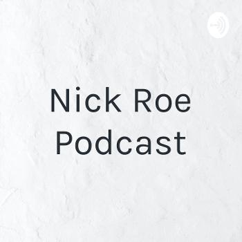 Nick Roe Podcast