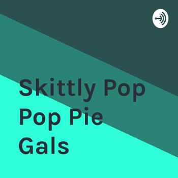 Skittly Pop Pop Pie Gals