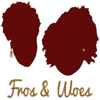 Fros & Woes