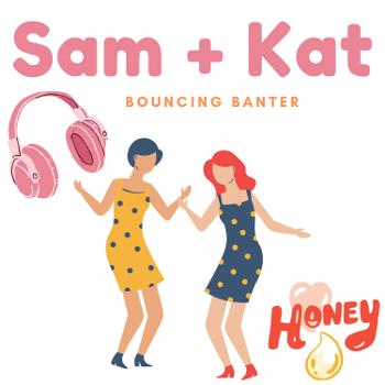 Sam & Kat's Bouncing Banter