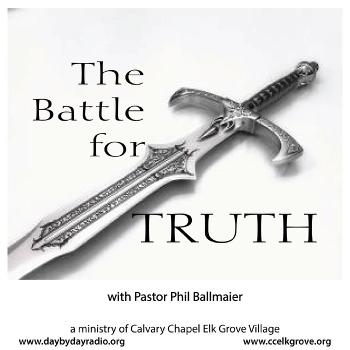 Calvary Chapel Elk Grove-The Battle For Truth