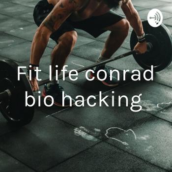 Fit life conrad bio hacking