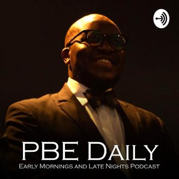 PBE Daily: Early Mornings And Late Nights Podcast