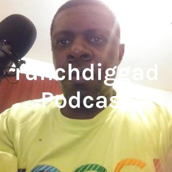 Crunchdiggady's Podcast