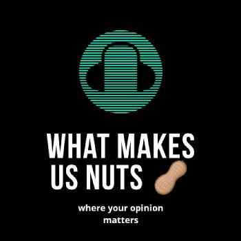 What Makes Us Nuts