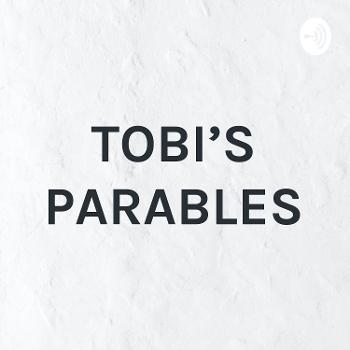 TOBI'S PARABLES