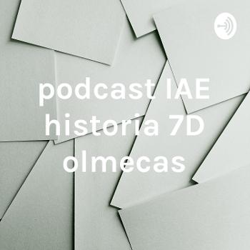 podcast IAE historia 7°D olmecas