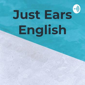 Just Ears English