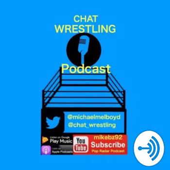 Chat Wrestling Podcast | WWE