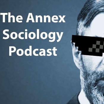 Annex Sociology Podcast