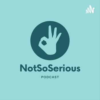 The NotSoSerious Podcast