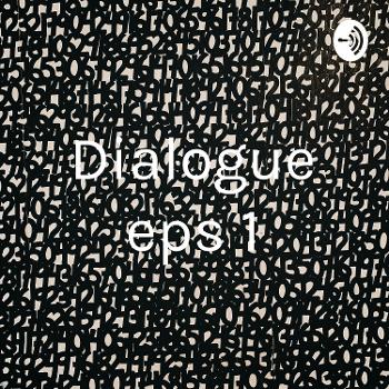 Dialogue eps 1