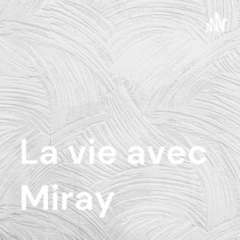 La vie avec Miray