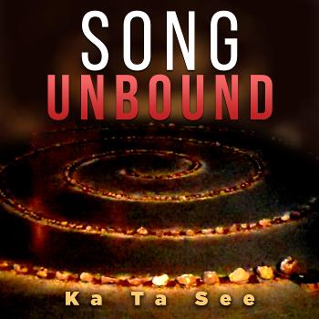 Song Unbound - Uncovering The Mysteries and Magic Of Who You Are