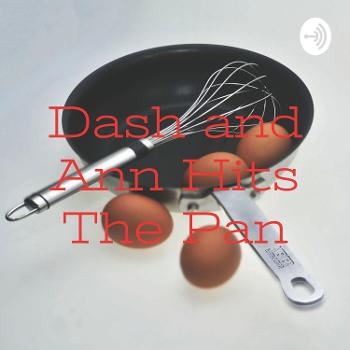 Dash and Ann Hits The Pan