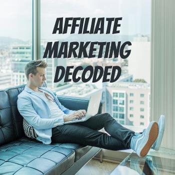 Affiliate Marketing Decoded