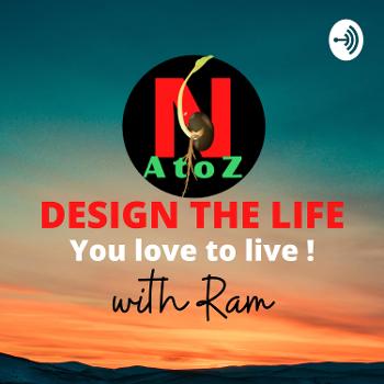 Design The Life You Love To Live With Ram