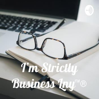 I'm Strictly Business Lny™️®️