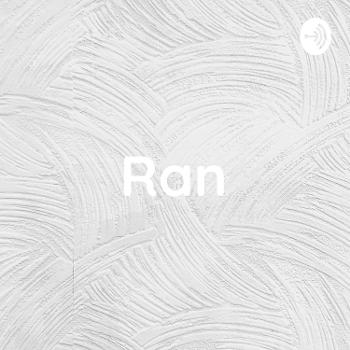 Ran - Podcast