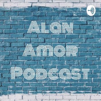 Alan Amor Podcast