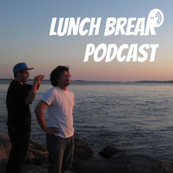 Lunch Break Podcast