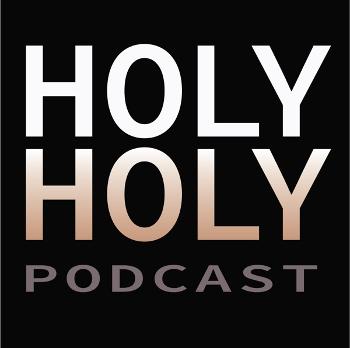 Holy Holy Podcast - The Holy Holy Podcast