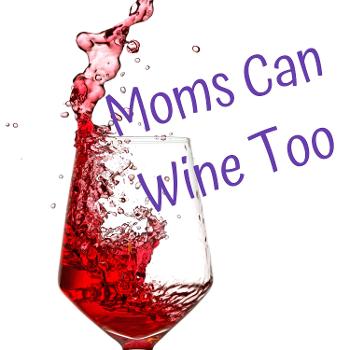 Moms Can Wine Too