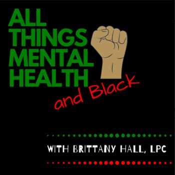 All Things Mental Health and BLACK