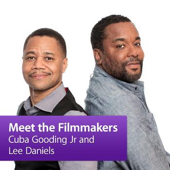 Lee Daniels and Cuba Gooding Jr.: Meet the Filmmaker