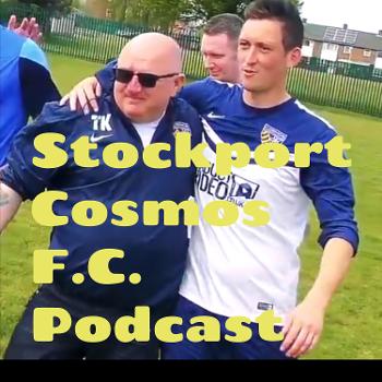 Stockport Cosmos F.C. 🔵 Podcast