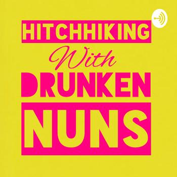 Hitchhiking with Drunken Nuns